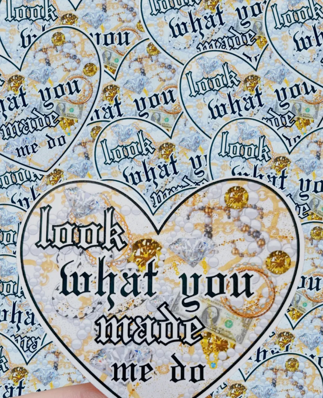 Look what you made me do sticker