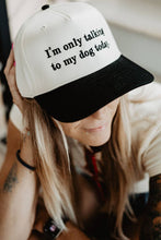 Load image into Gallery viewer, I'm Only Talking To My Dog Today Hat